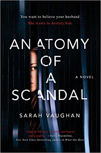 The book Anatomy Of A Scandal is one of the books I want to read.