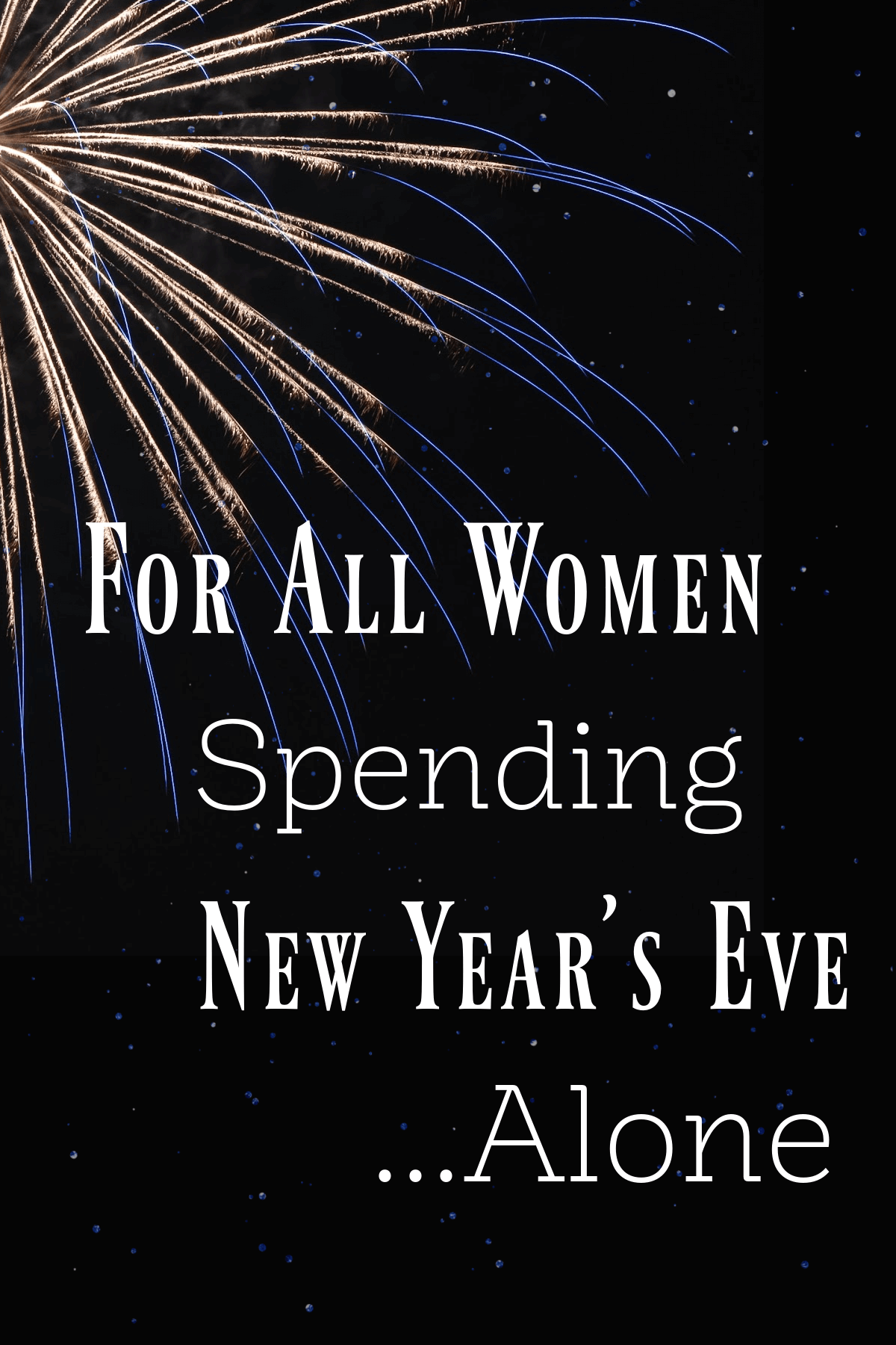 For Women Spending New Year’s Eve Alone