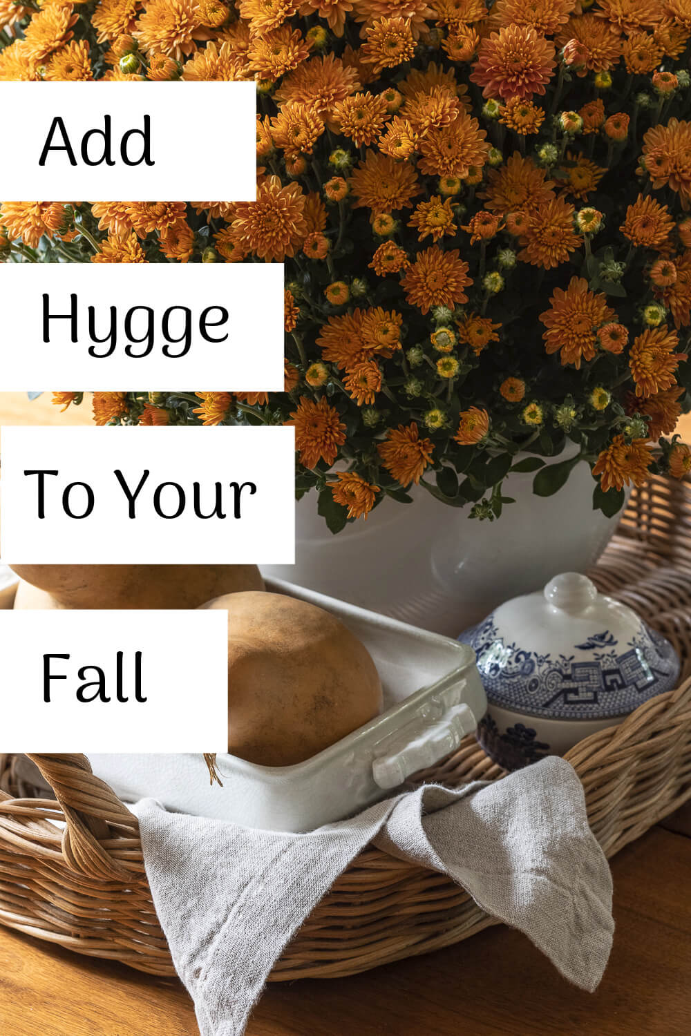 In The Love Of Home Files #2, a photo of orange mums with Add Hygge To Your Fall message